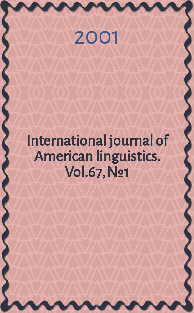 International journal of American linguistics. Vol.67, №1