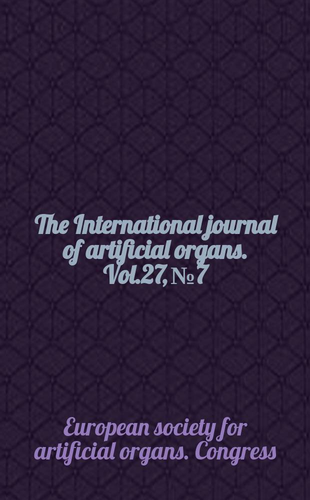 The International journal of artificial organs. Vol.27, №7 : Abstracts of the XXXI ESAO...