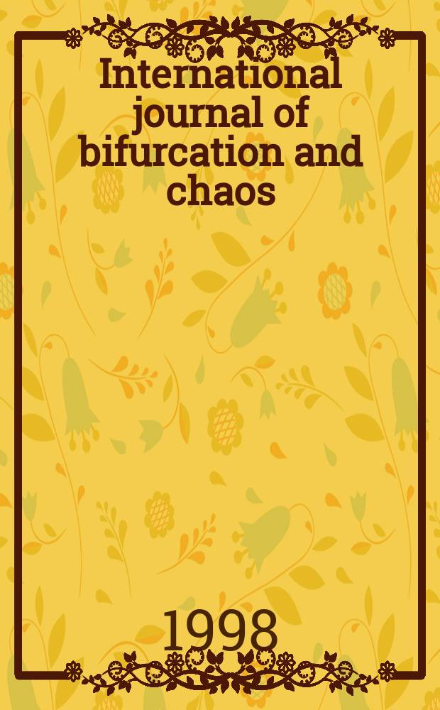 International journal of bifurcation and chaos : In applied sciences a. engineering. Vol.8, №4 : International conference on nonlinear dynamics and chaos: applications in physics, biology and medicine (1996;Saratov). Proceedings...