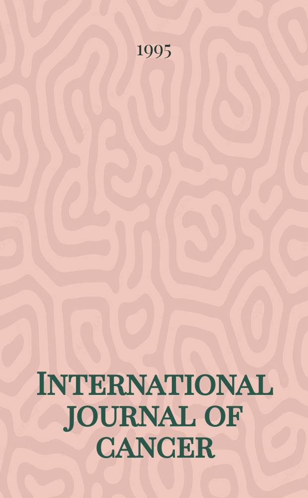 International journal of cancer : Publ. of the International union against cancer. Vol.64, №1 : Predictive oncology