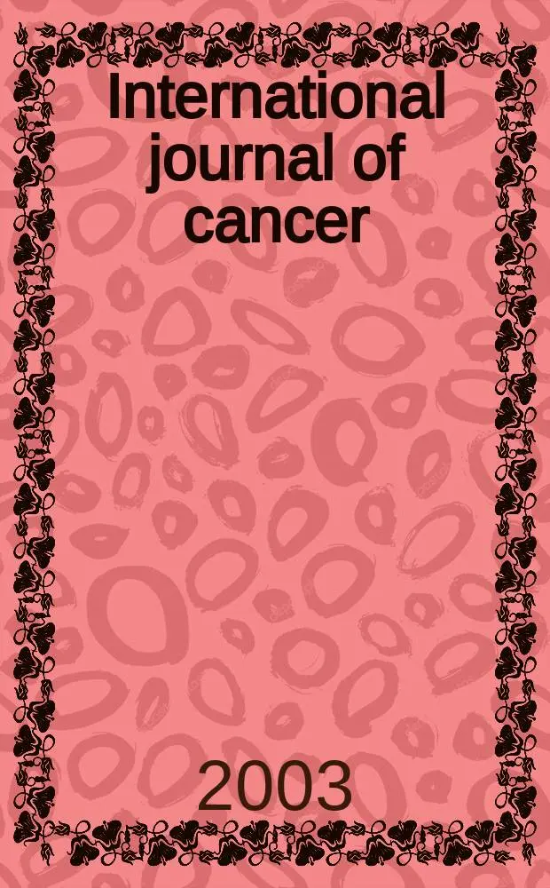 International journal of cancer : Publ. of the International union against cancer. Vol.105, №6