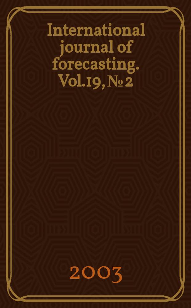 International journal of forecasting. Vol.19, №2