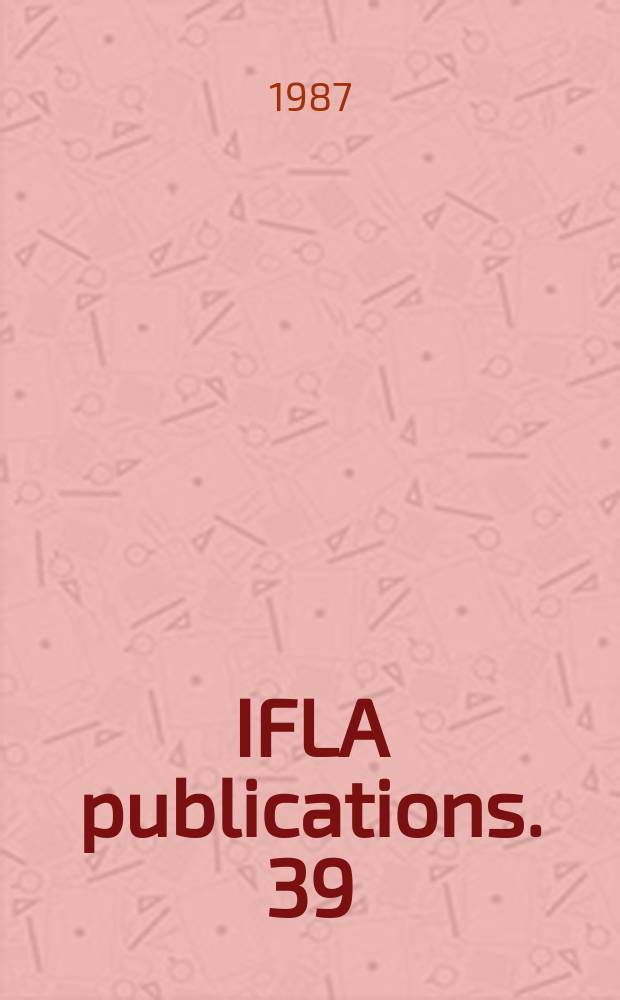 IFLA publications. 39 : Adaptation of buildings to library use