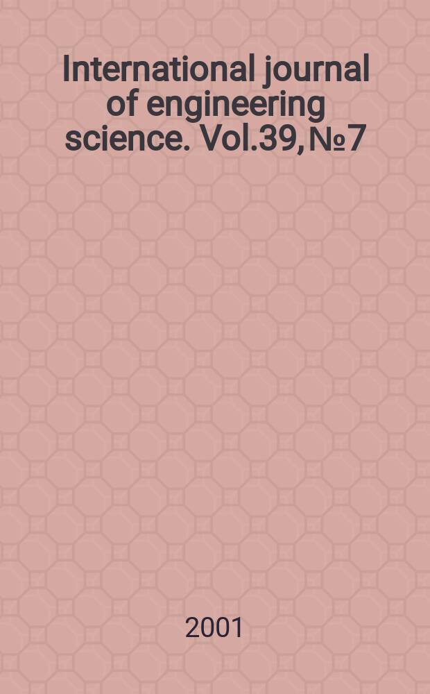 International journal of engineering science. Vol.39, №7