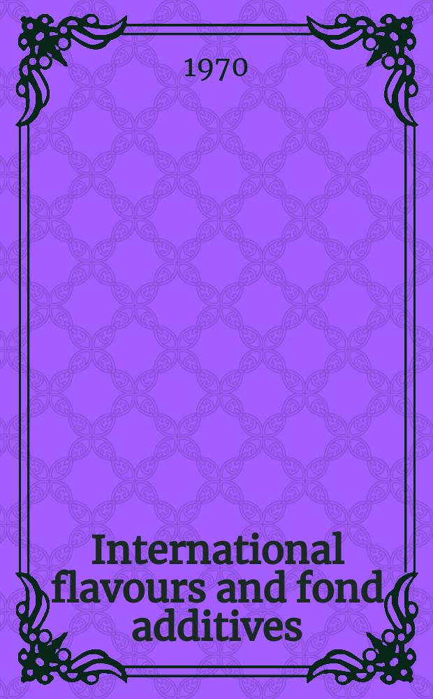International flavours and fond additives : Formerly The Flavour industry. Vol.1, №8