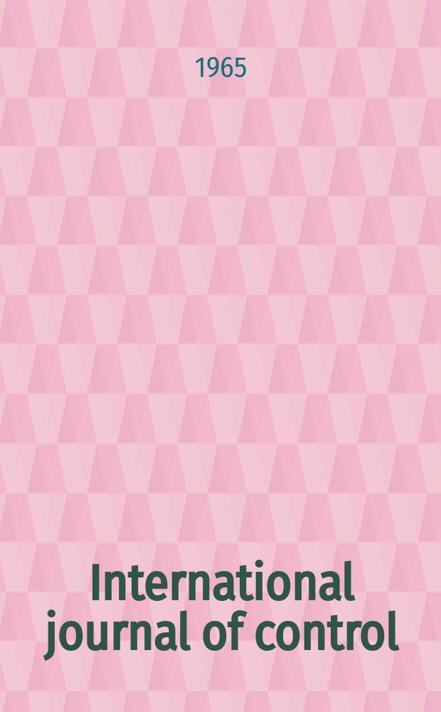 International journal of control : Formerly "Journal of electronics and control". Vol.1, №4