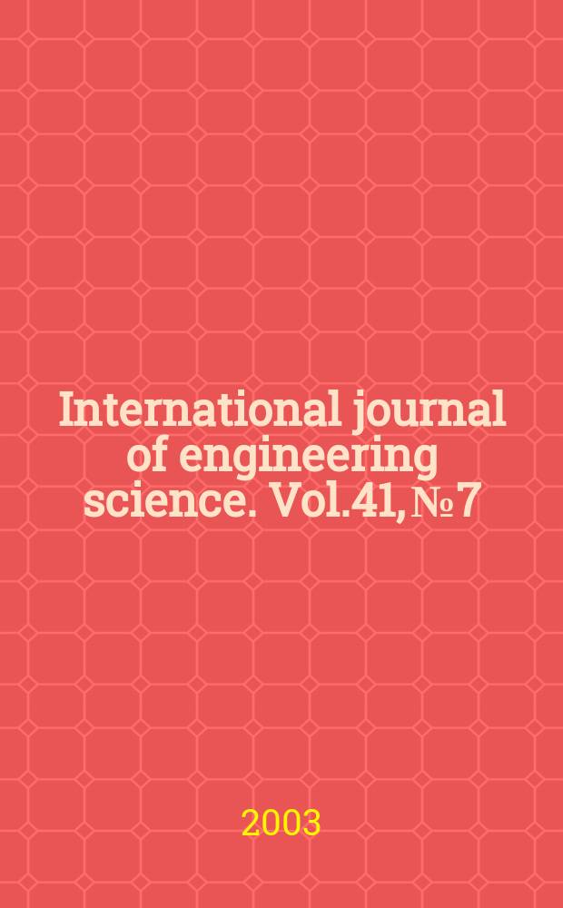 International journal of engineering science. Vol.41, №7