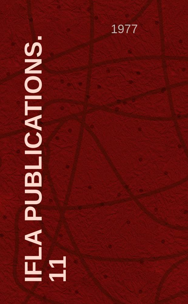 IFLA publications. 11 : The International federation of library associations