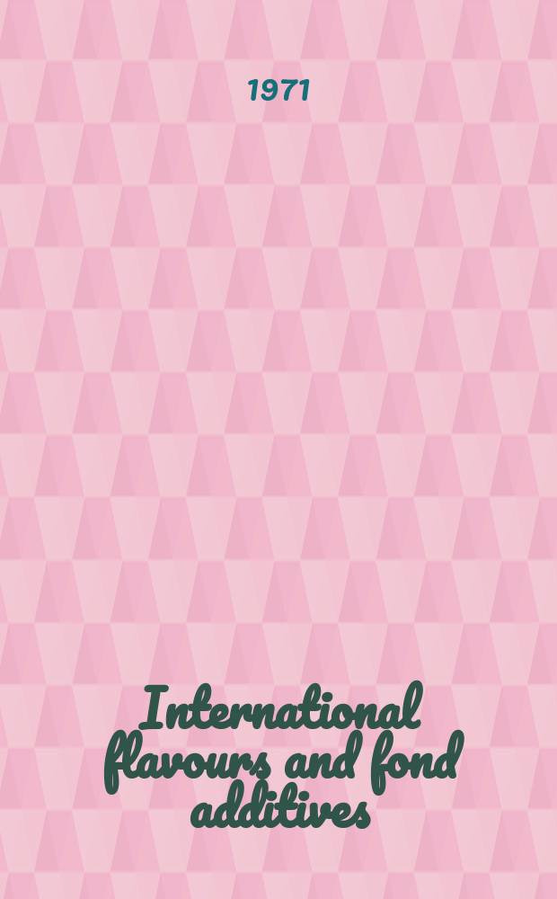 International flavours and fond additives : Formerly The Flavour industry. Vol.2, №1