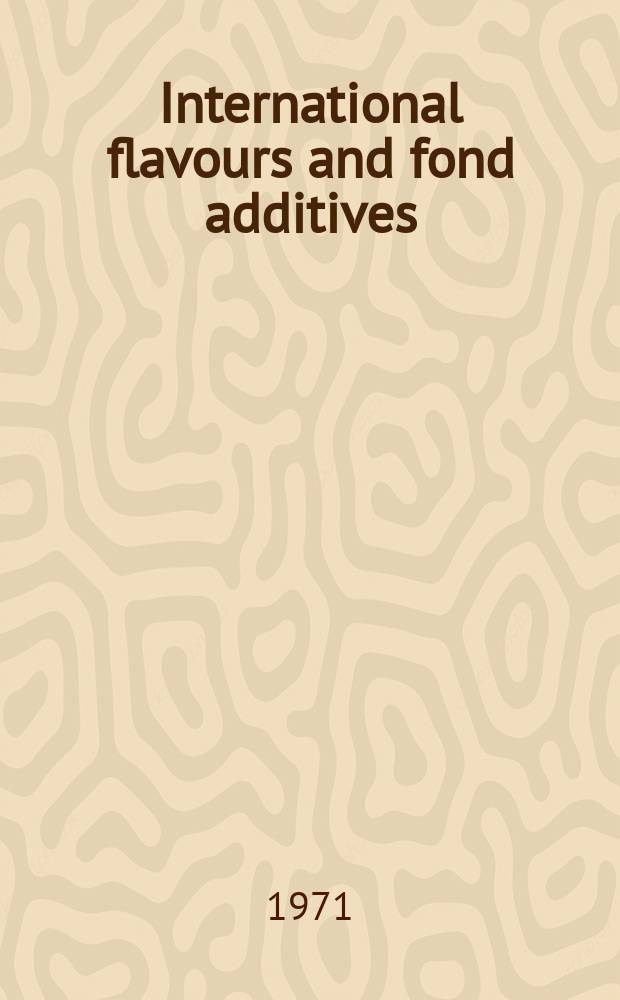 International flavours and fond additives : Formerly The Flavour industry. Vol.2, №5