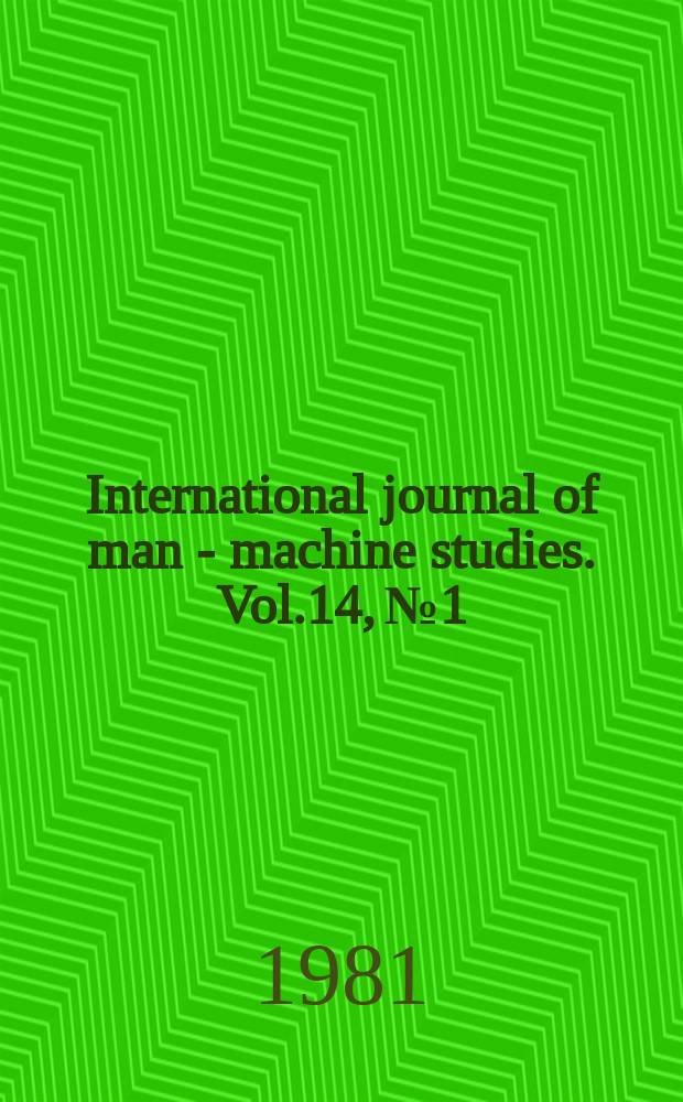 International journal of man - machine studies. Vol.14, №1 : Christopher Riche Evans memorial issue