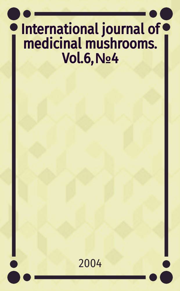 International journal of medicinal mushrooms. Vol.6, №4