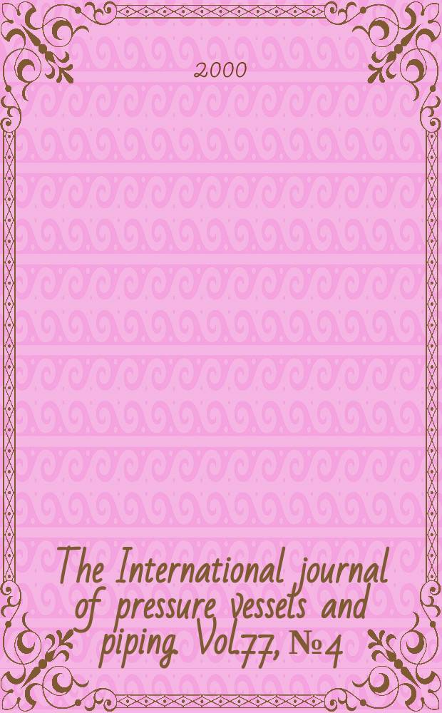 The International journal of pressure vessels and piping. Vol.77, №4