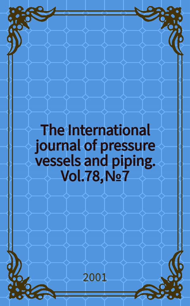 The International journal of pressure vessels and piping. Vol.78, №7