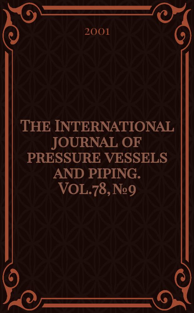 The International journal of pressure vessels and piping. Vol.78, №9
