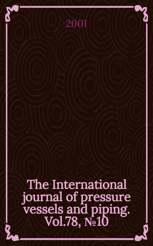 The International journal of pressure vessels and piping. Vol.78, №10