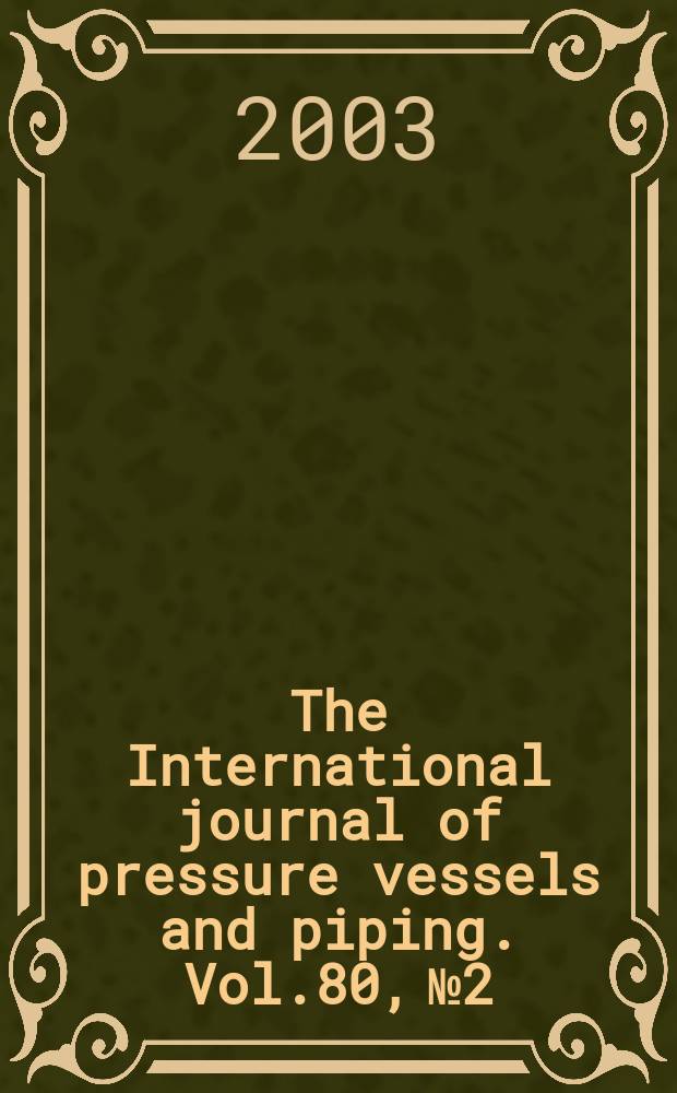 The International journal of pressure vessels and piping. Vol.80, №2