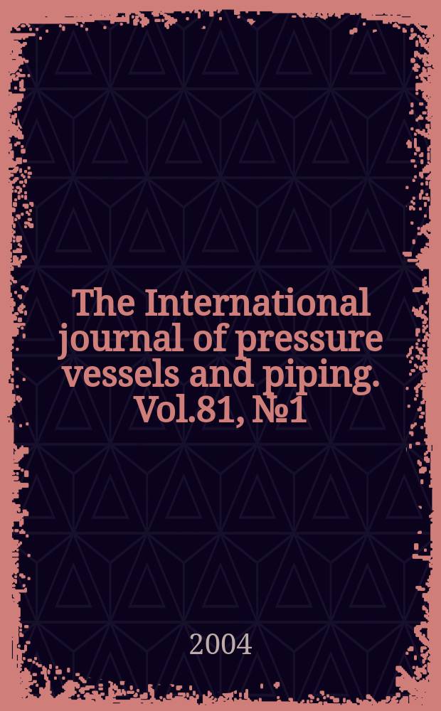 The International journal of pressure vessels and piping. Vol.81, №1