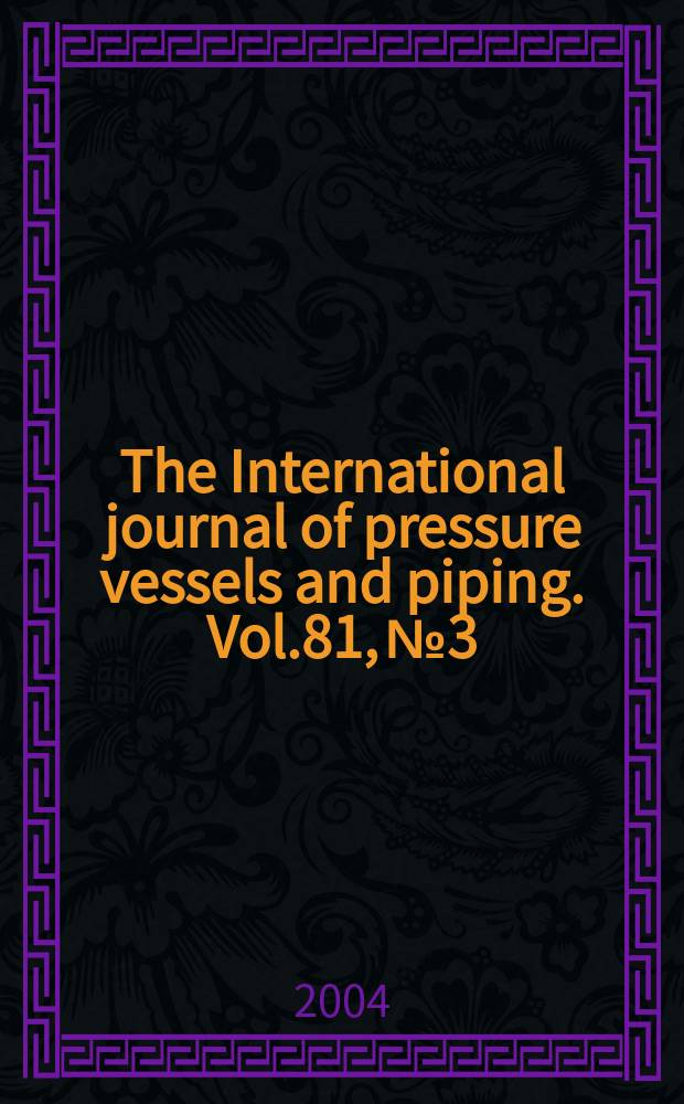 The International journal of pressure vessels and piping. Vol.81, №3