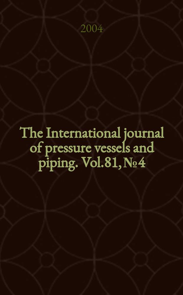 The International journal of pressure vessels and piping. Vol.81, №4