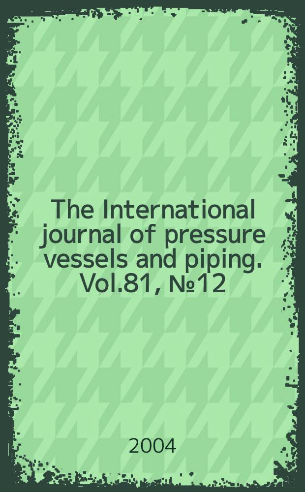 The International journal of pressure vessels and piping. Vol.81, №12