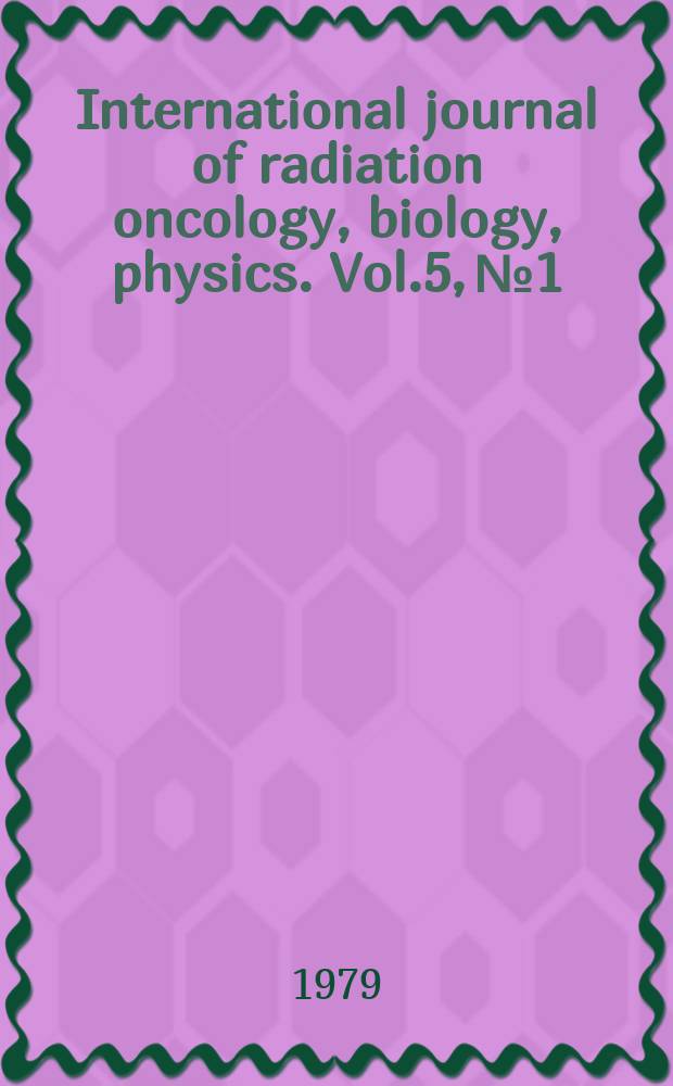International journal of radiation oncology, biology, physics. Vol.5, №1