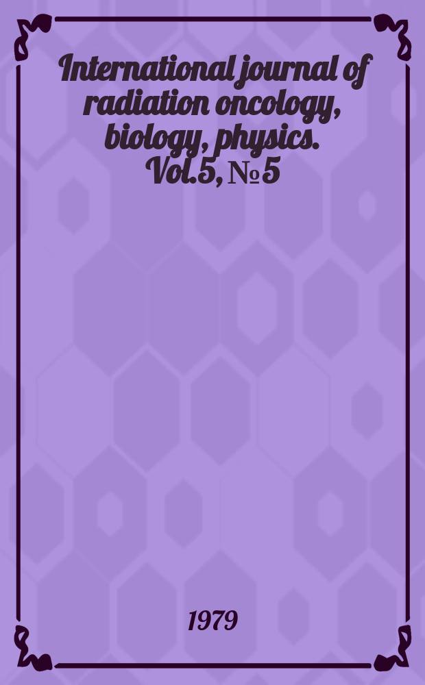 International journal of radiation oncology, biology, physics. Vol.5, №5 : The radiation oncology research program