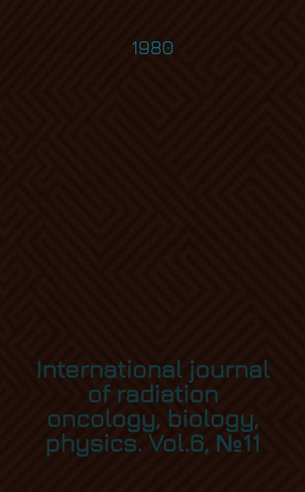 International journal of radiation oncology, biology, physics. Vol.6, №11