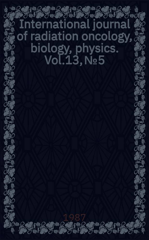 International journal of radiation oncology, biology, physics. Vol.13, №5