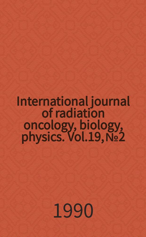International journal of radiation oncology, biology, physics. Vol.19, №2