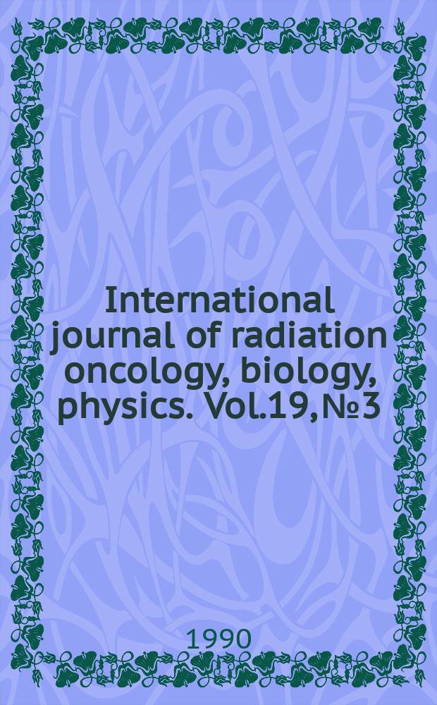International journal of radiation oncology, biology, physics. Vol.19, №3