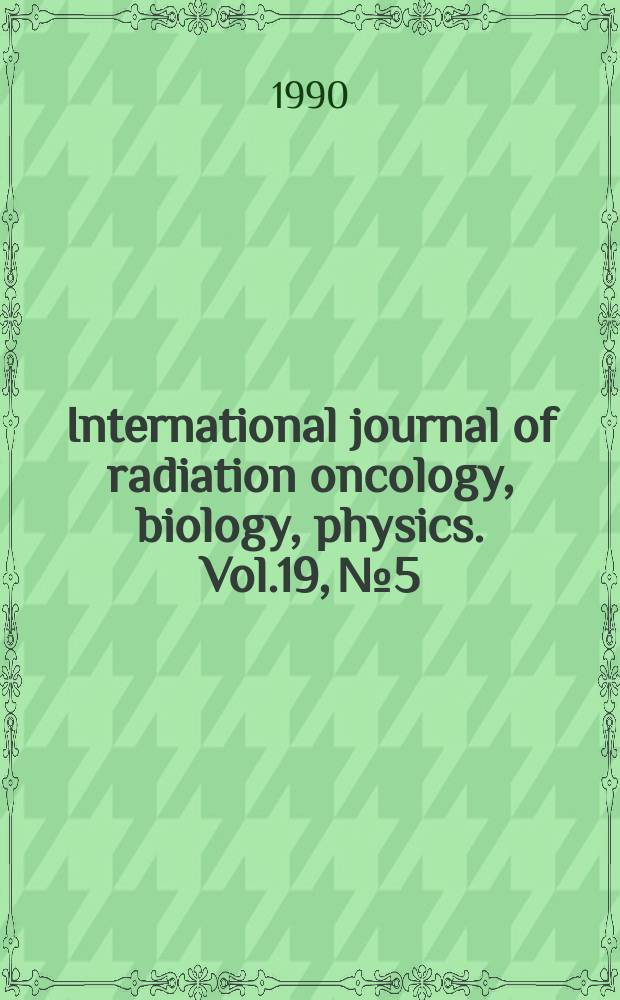 International journal of radiation oncology, biology, physics. Vol.19, №5