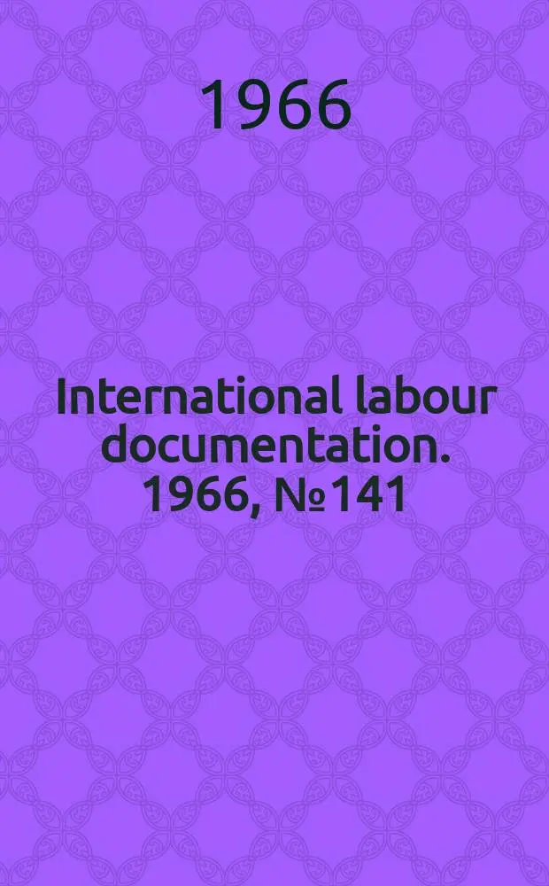 International labour documentation. 1966, №141