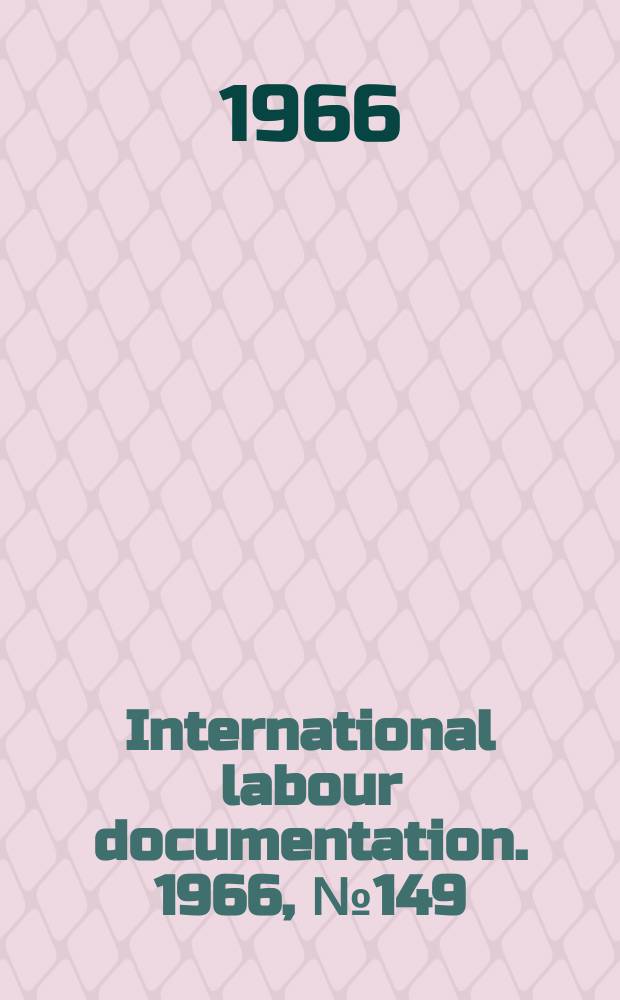 International labour documentation. 1966, №149