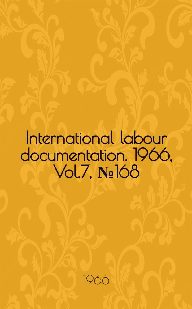 International labour documentation. 1966, Vol.7, №168