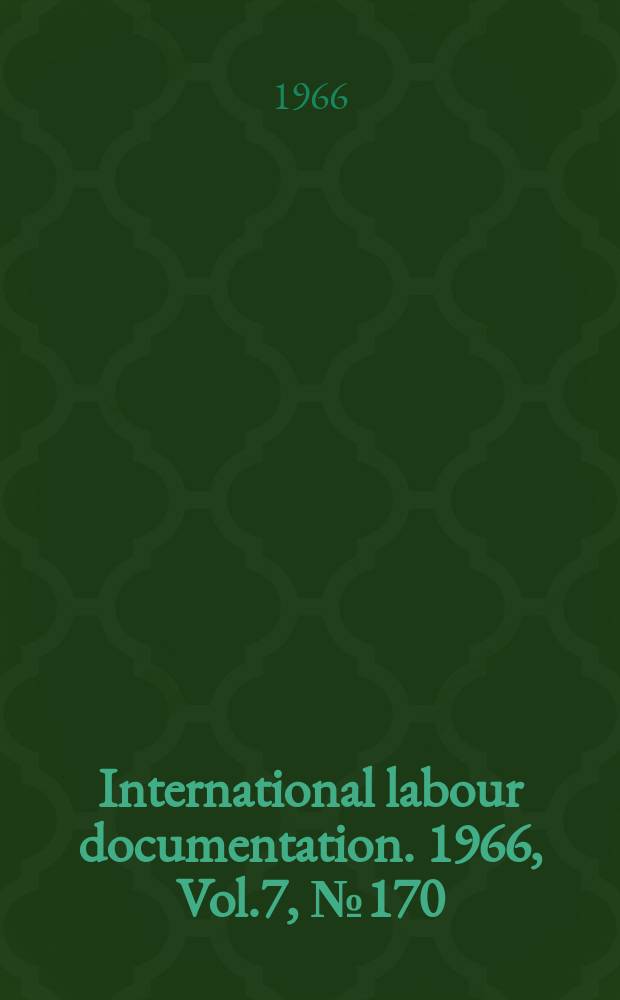 International labour documentation. 1966, Vol.7, №170