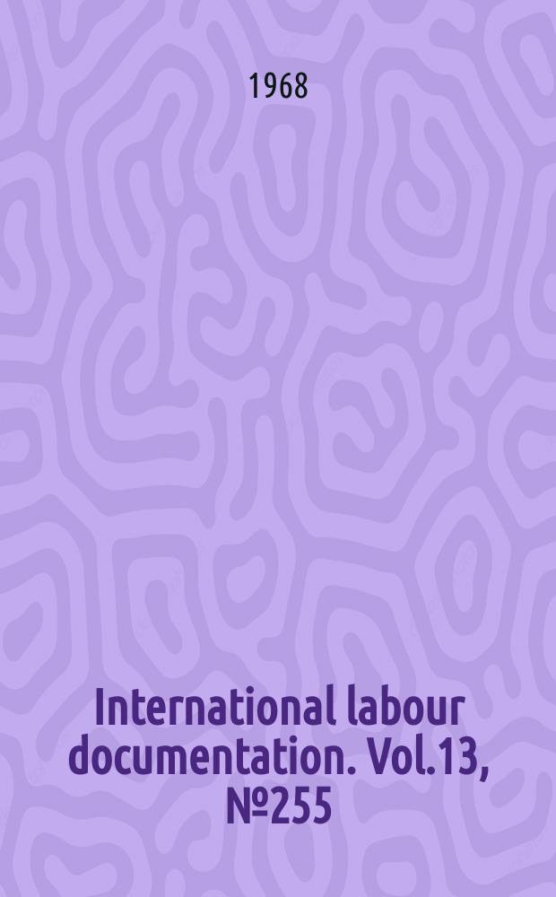 International labour documentation. Vol.13, №255