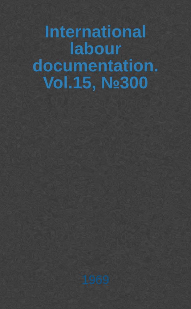 International labour documentation. Vol.15, №300