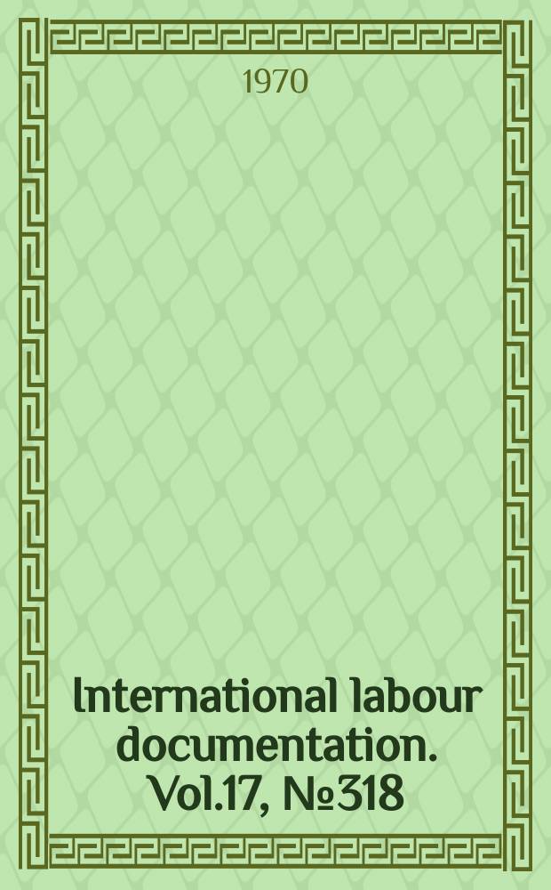 International labour documentation. Vol.17, №318