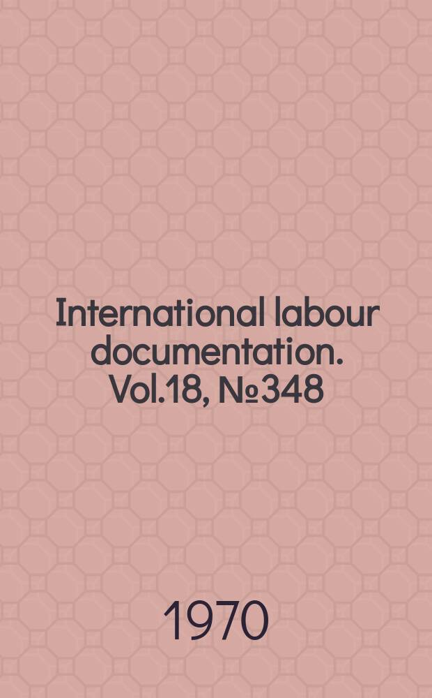 International labour documentation. Vol.18, №348