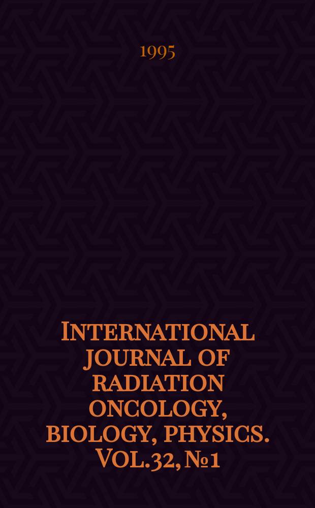 International journal of radiation oncology, biology, physics. Vol.32, №1