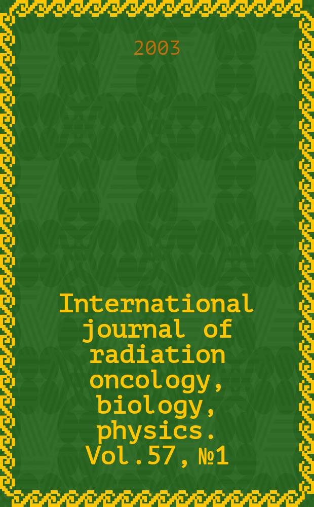 International journal of radiation oncology, biology, physics. Vol.57, №1