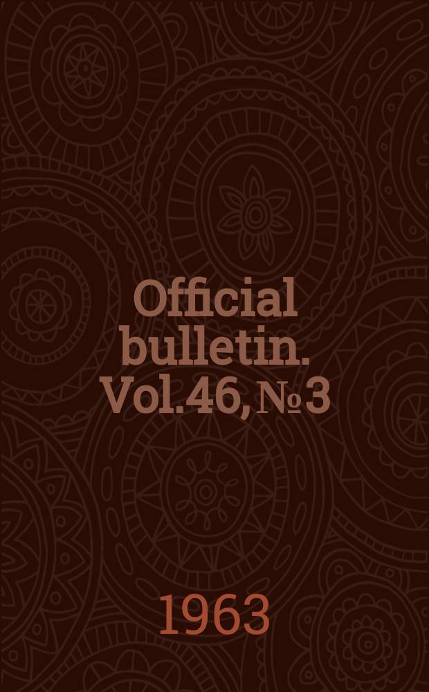 Official bulletin. Vol.46, №3