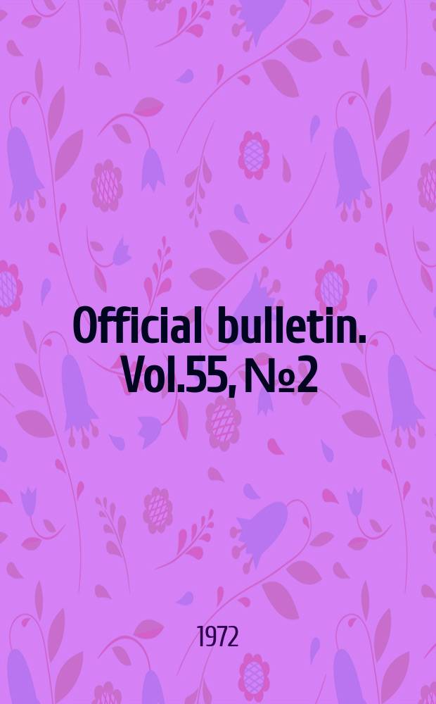 Official bulletin. Vol.55, №2/4