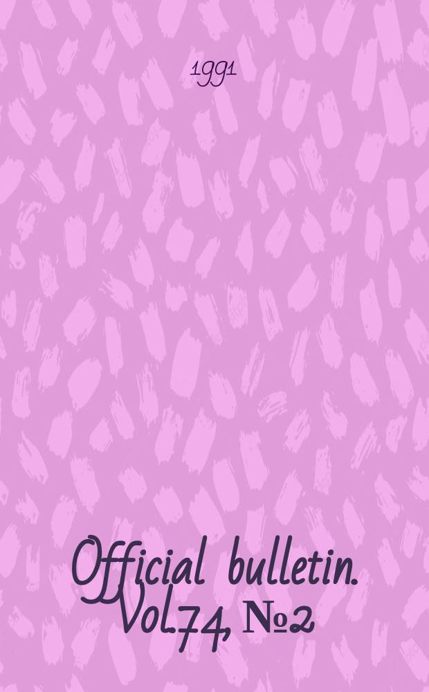 Official bulletin. Vol.74, №2