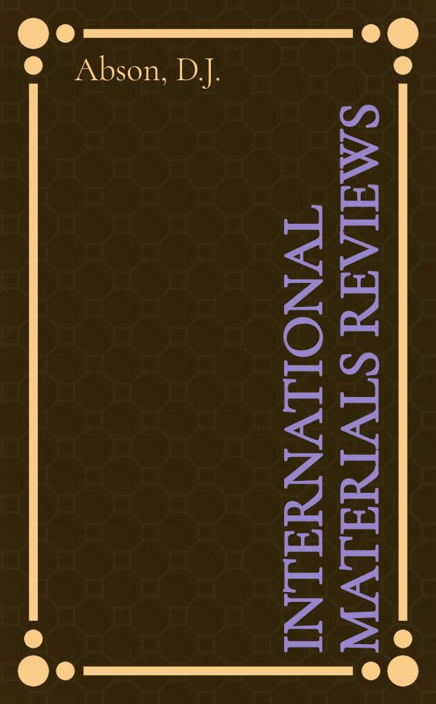 International materials reviews : Publ. by the Inst. of metals and ASM intern. Vol.31, №4 : Factors influencing as-deposited strength, microstructure, and toughness of manual....