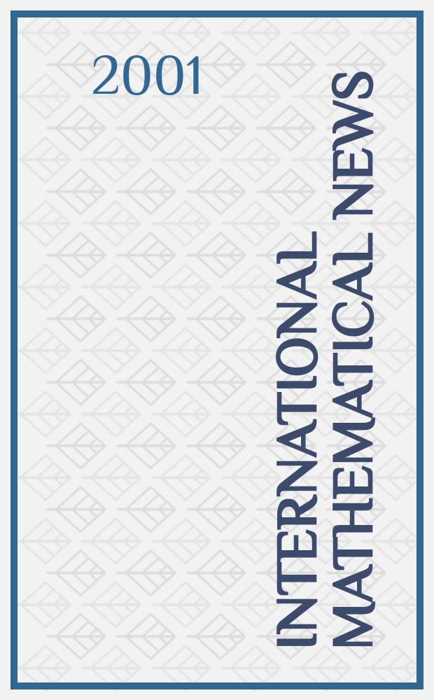 International mathematical news : Bulletin of the International mathematical union Ed. by Österreichische mathematische Gesellschaft. Jg.55 2001, №188