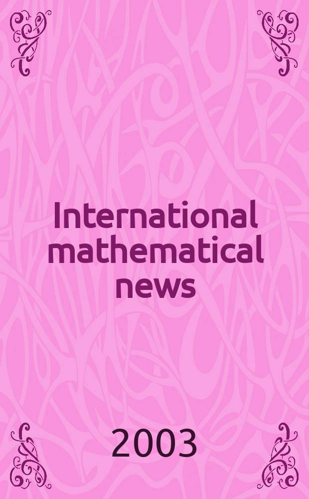International mathematical news : Bulletin of the International mathematical union Ed. by &Ouml;sterreichische mathematische Gesellschaft. Jg.57 2003, №192