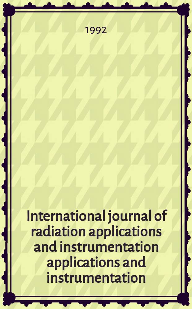 International journal of radiation applications and instrumentation applications and instrumentation : Including data, instrumentation a. methods for use in agriculture, industry a. medicine. Vol.43, №1/2 : Symposium on low-level-radioactivity measuring techniques and alpha-particle spectrometry