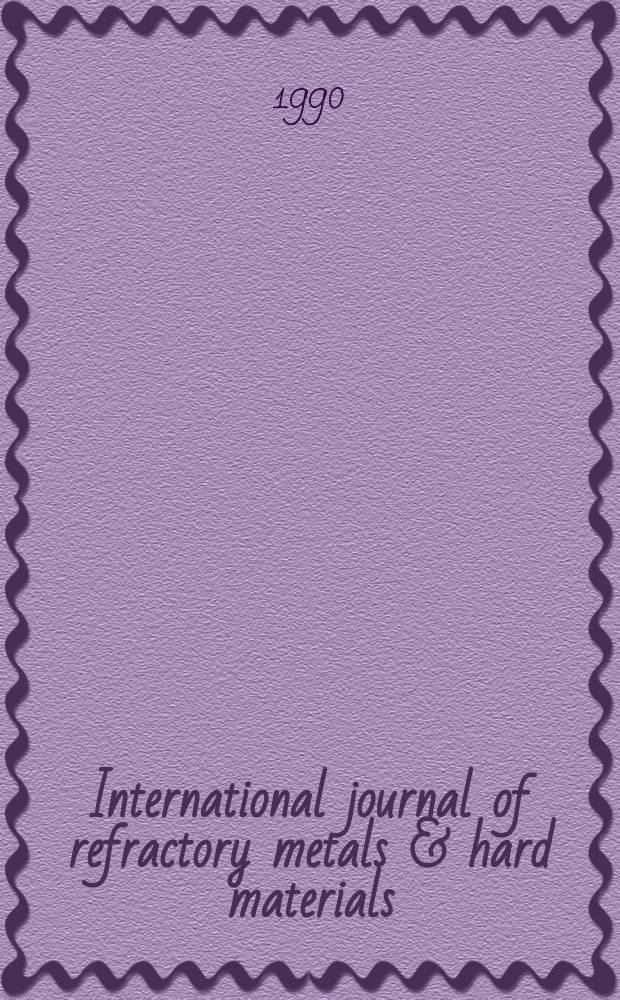 International journal of refractory metals & hard materials : Offic. j. of the Intern plansee soc. powder metallurgy & Intern tungsten industry assoc